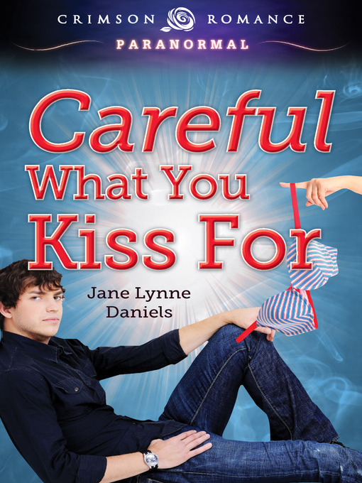 Title details for Careful What You Kiss For by Jane Lynne Daniels - Available